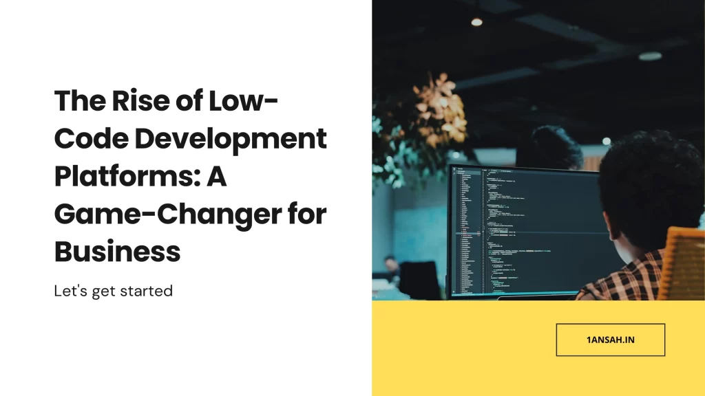 The Rise Of Low Code Development Platforms A Game Changer For Business