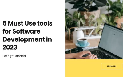 5 Must Use tools for Software Development in 2023