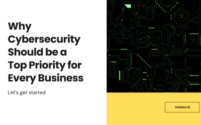 Why Cybersecurity Should be a Top Priority for Every Business