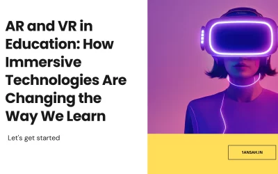 AR and VR in Education: How Immersive Technologies Are Changing the Way We Learn