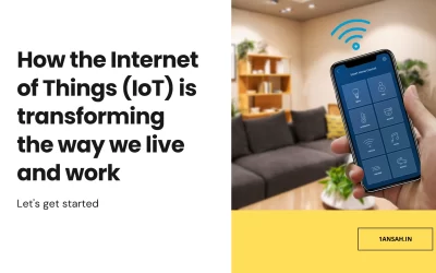 How the Internet of Things (IoT) is transforming the way we live and work