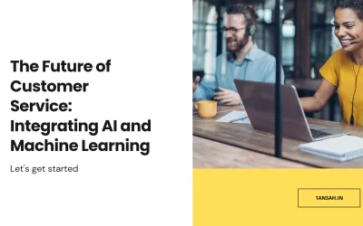 The Future of Customer Service: Integrating AI and Machine Learning