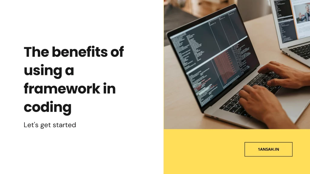 The benefits of using a framework in coding