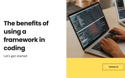 The benefits of using a framework in coding