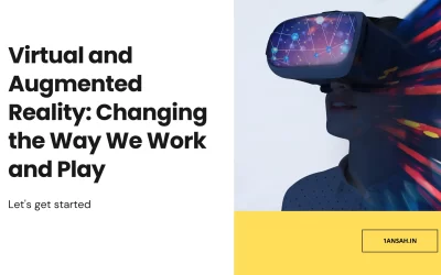 Virtual and Augmented Reality: Changing the Way We Work and Play