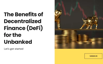 The Benefits of Decentralized Finance (DeFi) for the Unbanked