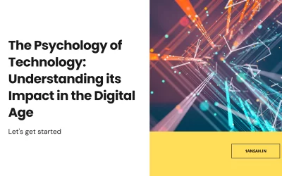 The Psychology of Technology: Understanding its Impact in the Digital Age