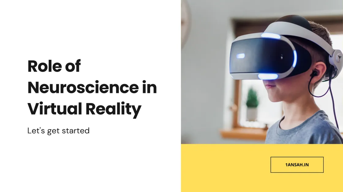 Role of Neuroscience in Virtual Reality 1Ansah Technologies