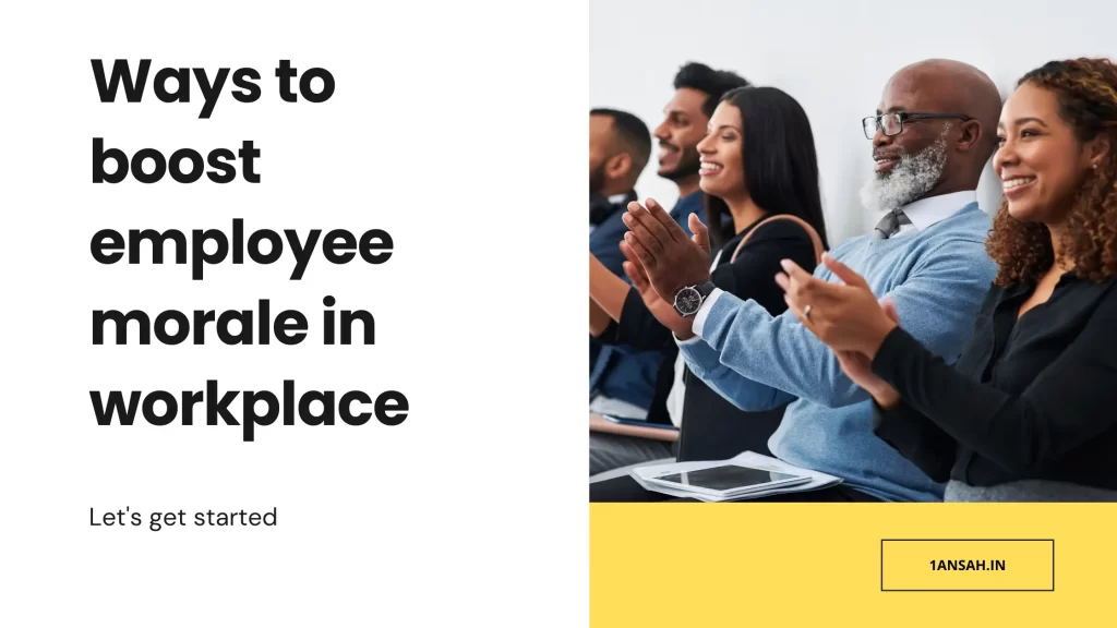 Ways To Boost Employee Morale In The Workplace 1ansah Technologies 4144