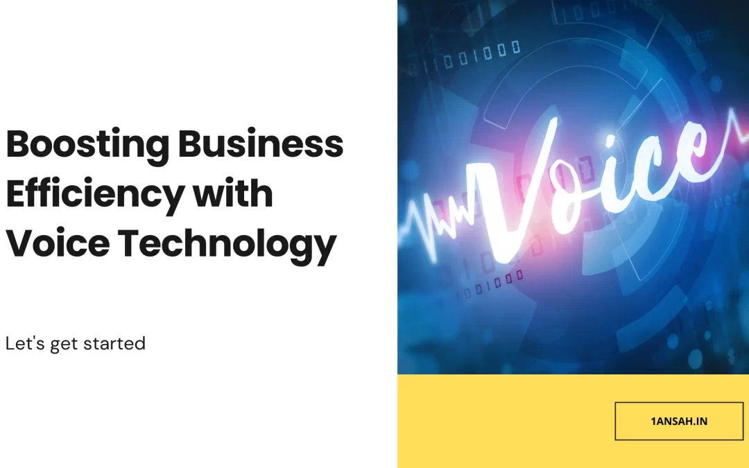 Boosting Business Efficiency with Voice Technology