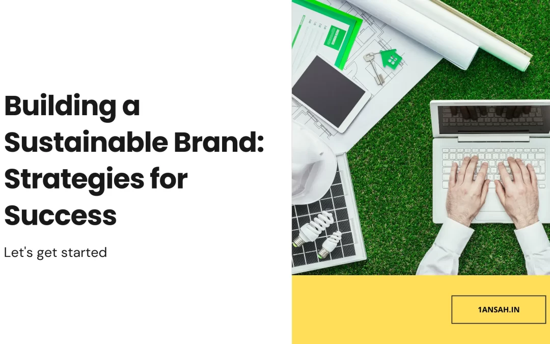 Building a Sustainable Brand: Strategies for Success