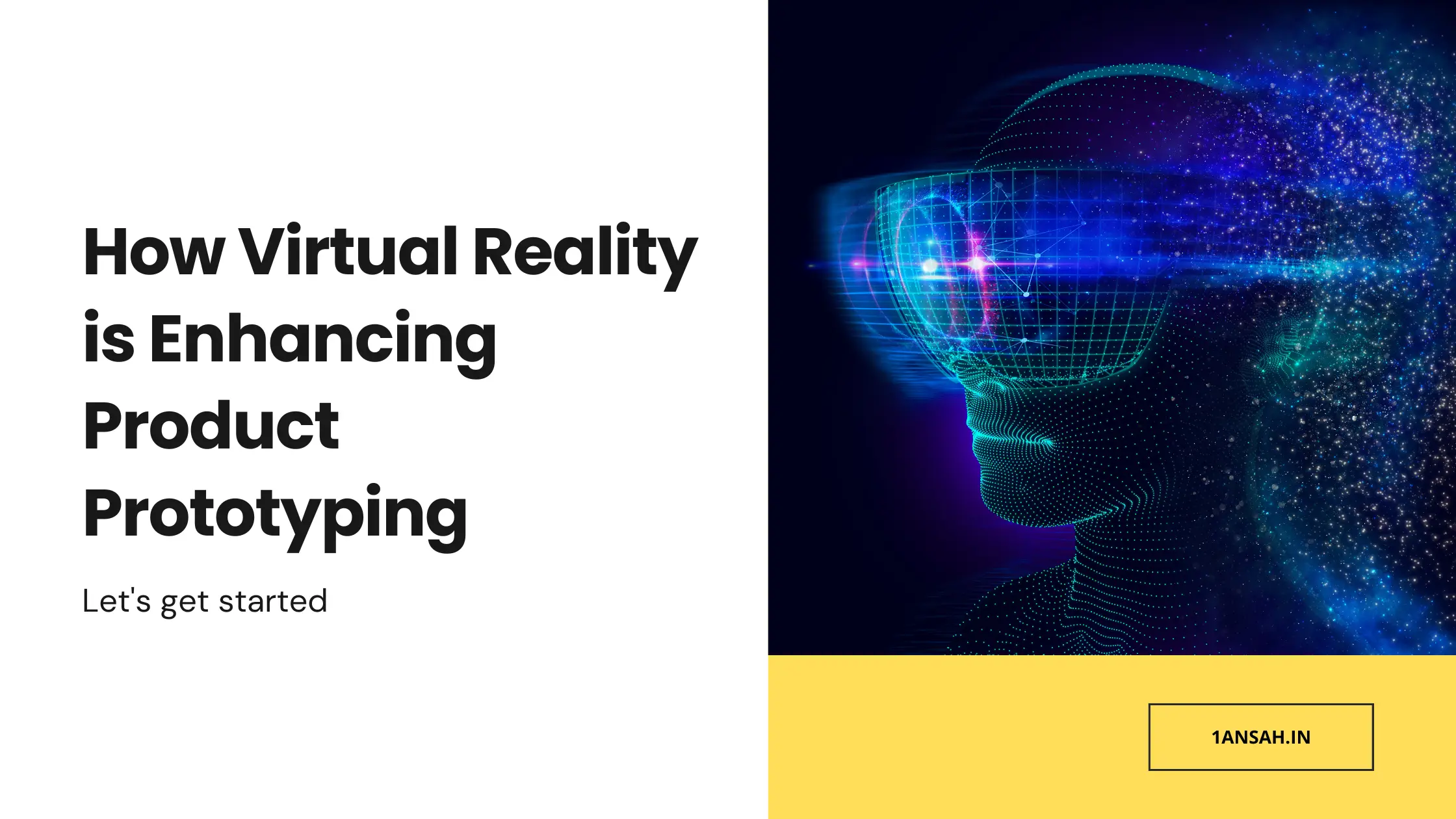 How Virtual Reality is Enhancing Product Prototyping - 1Ansah Technologies