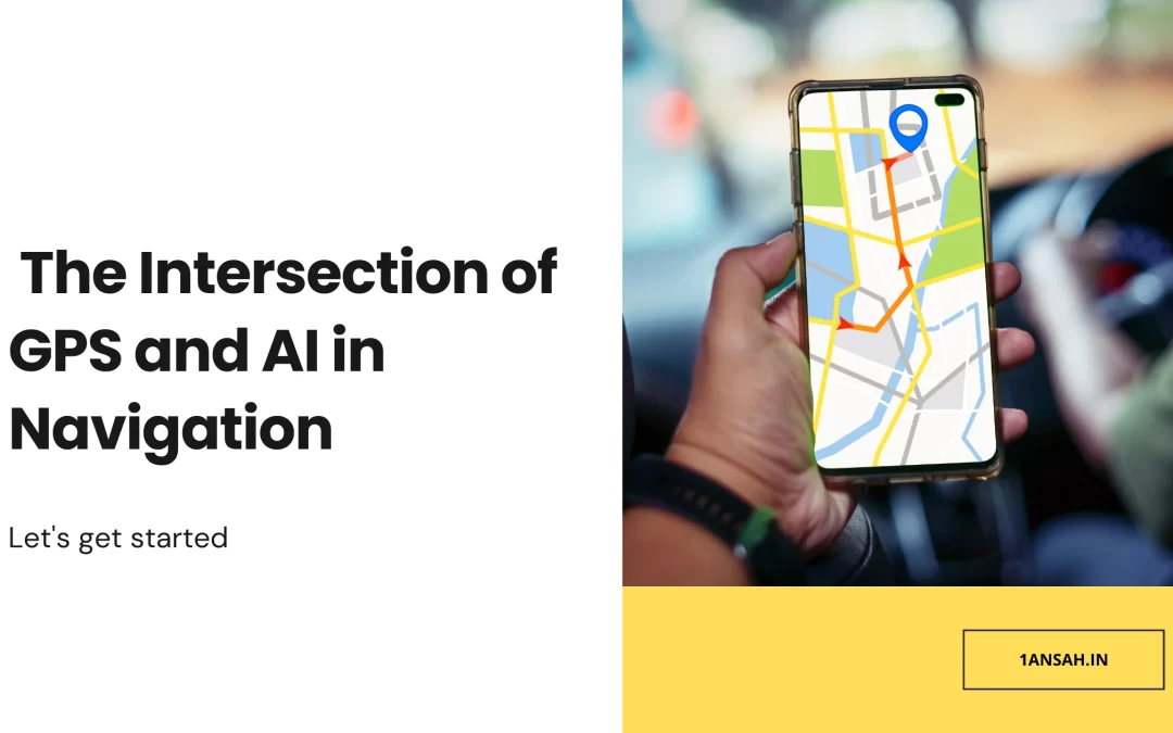 The Intersection of GPS and AI in Navigation