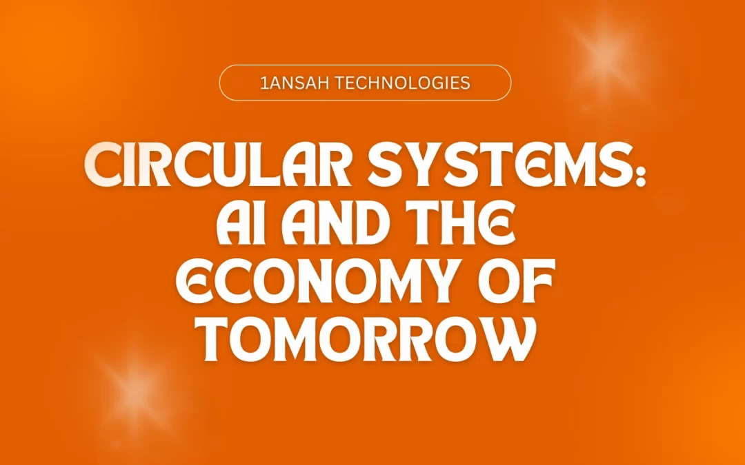 Circular Systems: AI and the Economy of Tomorrow